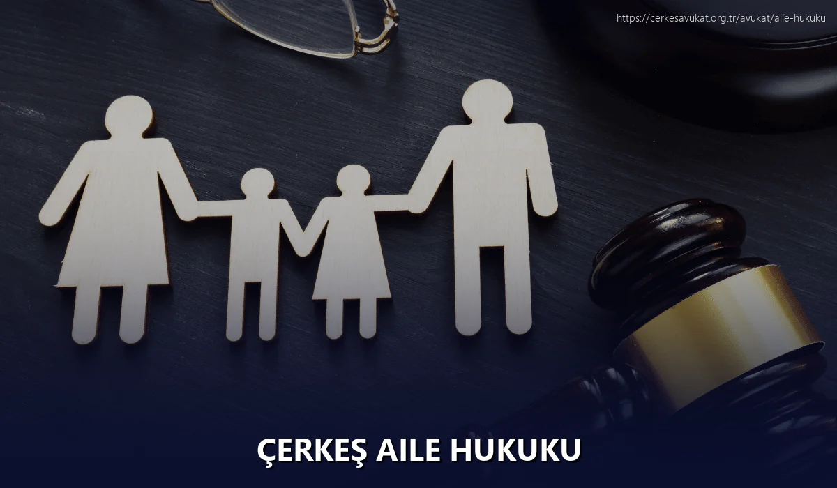 Çerkeş Aile Hukuku