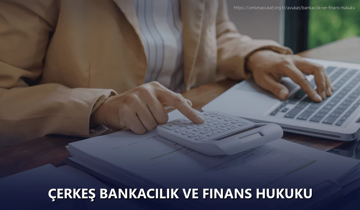 Çerkeş Bankacılık ve Finans Hukuku