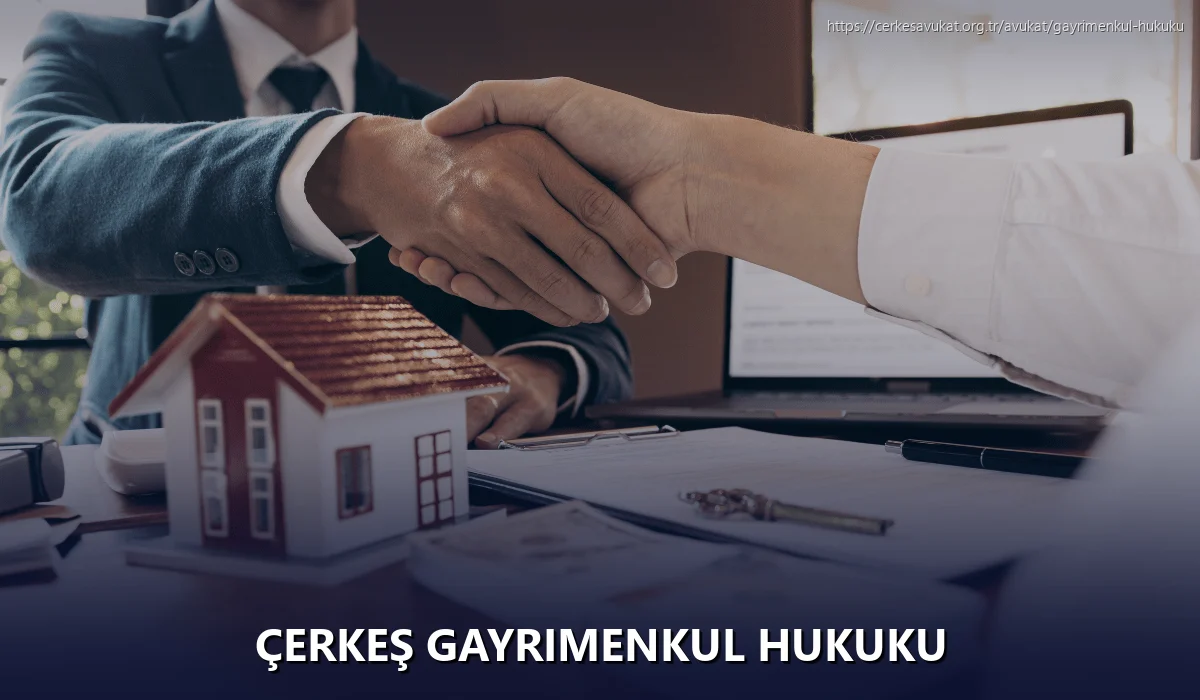 Çerkeş Gayrimenkul Hukuku