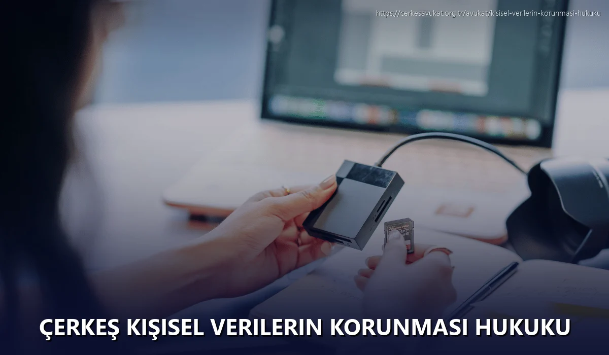 Çerkeş Kişisel Verilerin Korunması Hukuku