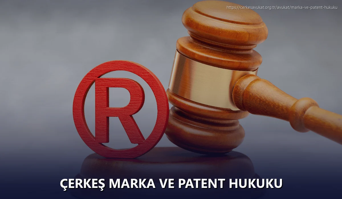 Çerkeş Marka ve Patent Hukuku