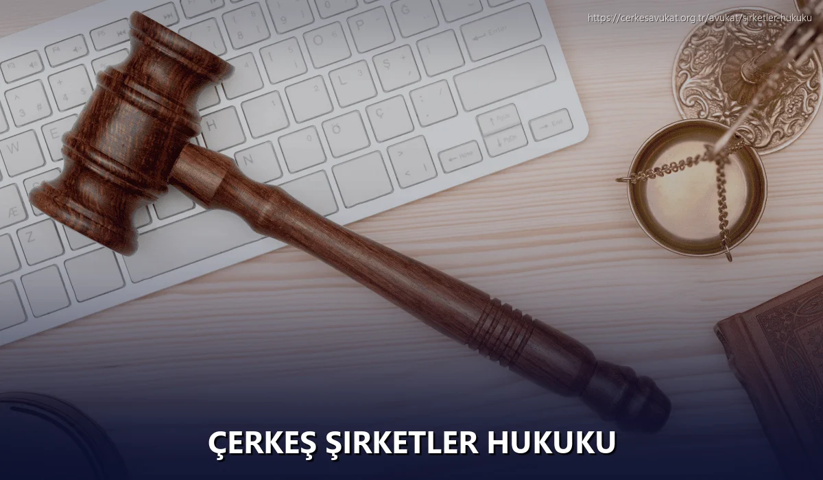 Çerkeş Şirketler Hukuku