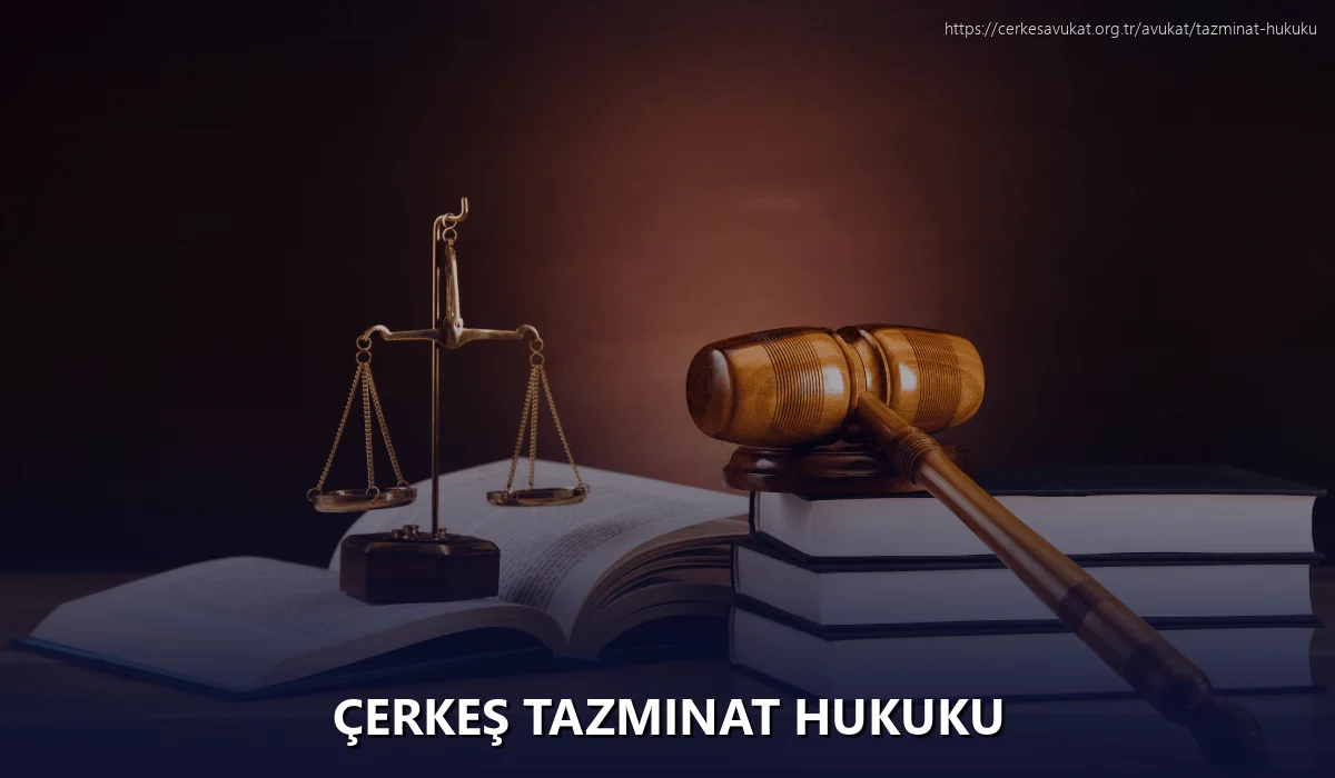 Çerkeş Tazminat Hukuku