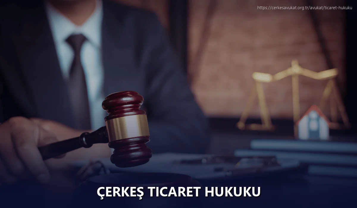Çerkeş Ticaret Hukuku