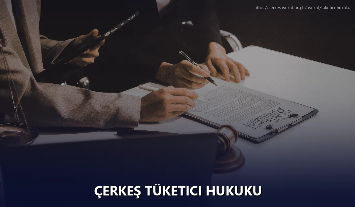 Çerkeş Tüketici Hukuku